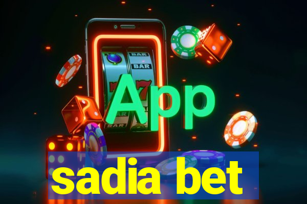 sadia bet